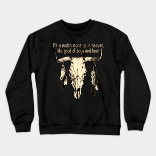 It's A Match Made Up In Heaven, Like Good Ol' Boys And Beer Quotes Bull-Skull Crewneck Sweatshirt